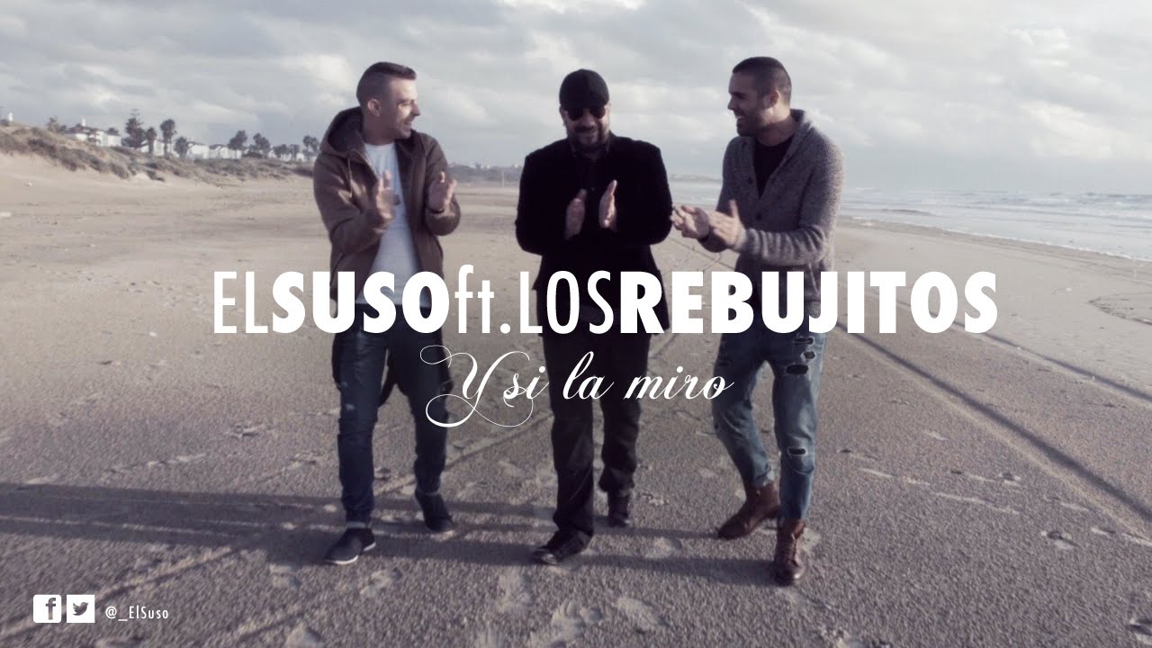 El Suso ft. Los Rebujitos - Y si la miro (Videoclip Oficial)