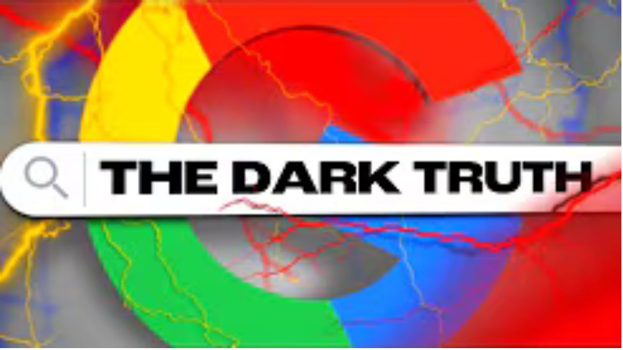 THE DARK TRUTH ABOUT GOOGLE