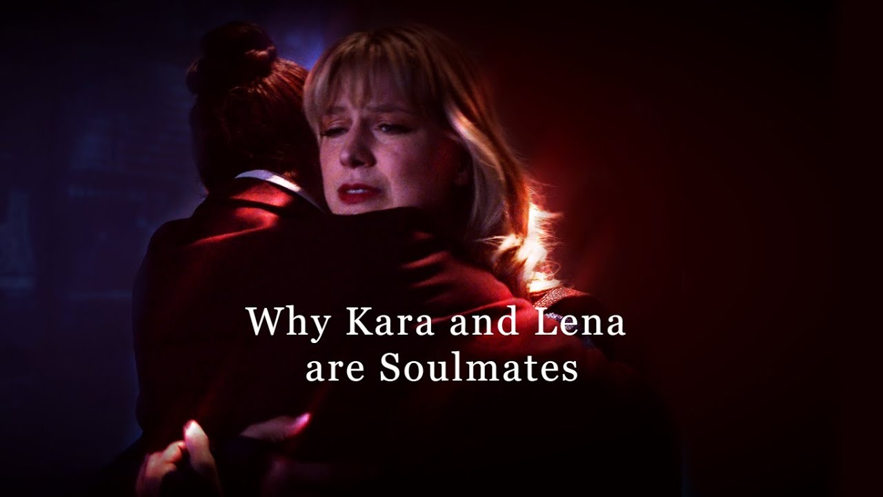 Why Kara and Lena are Soulmates Part 2