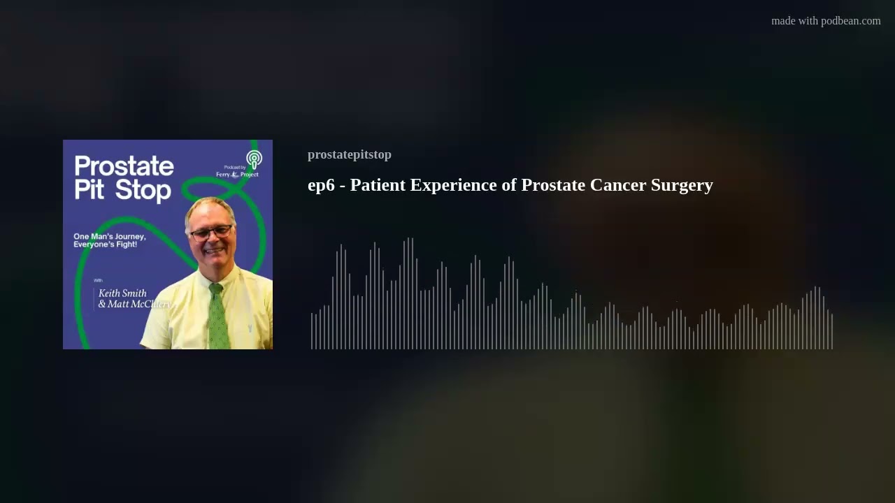 ep6 - Patient Experience of Prostate Cancer Surgery