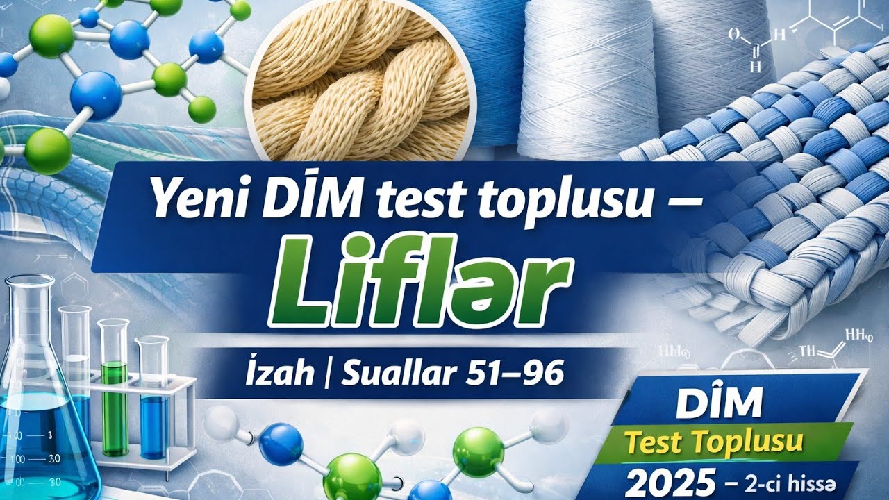 DİM Kimya 2025| İrimolekullu birləşmələr – LİFLƏR (51–96) | 