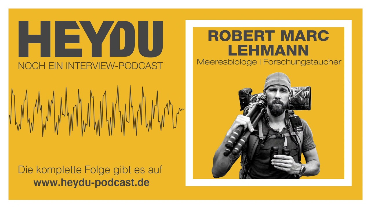 15 Minuten mit Meeresbiologe Robert Marc Lehmann im HEYDU PODCAST (Auszug)