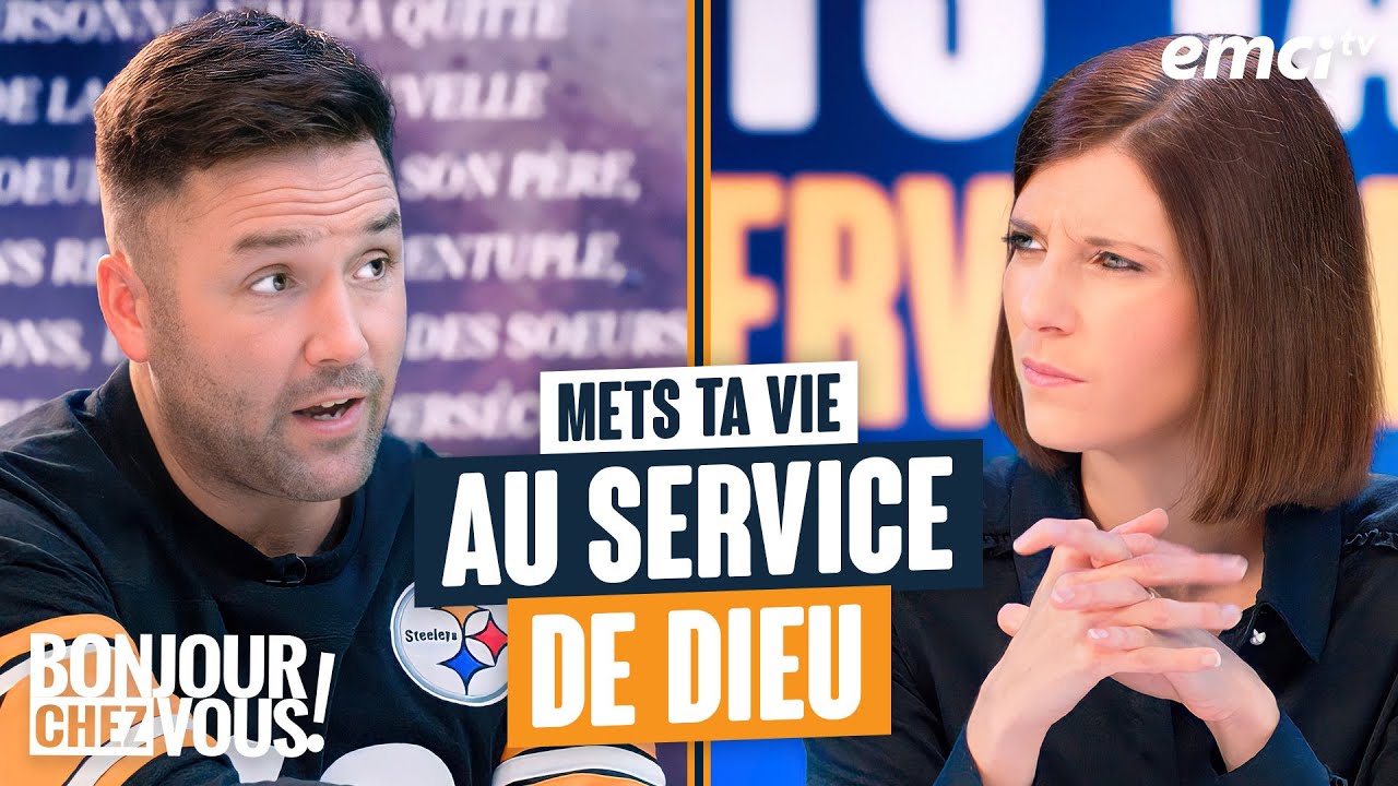 Mets ta vie au service de Dieu - Bonjour chez vous !