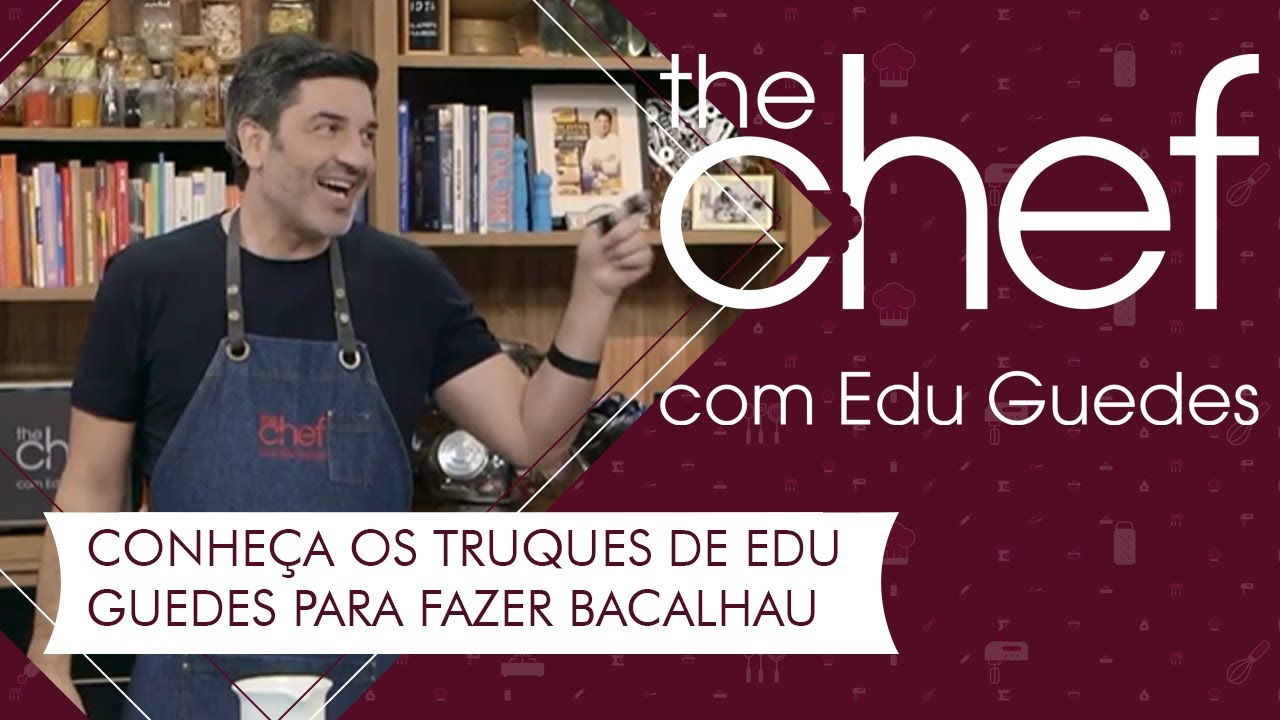 Edu Guedes dá dicas para fazer um bom bacalhau | THE CHEF