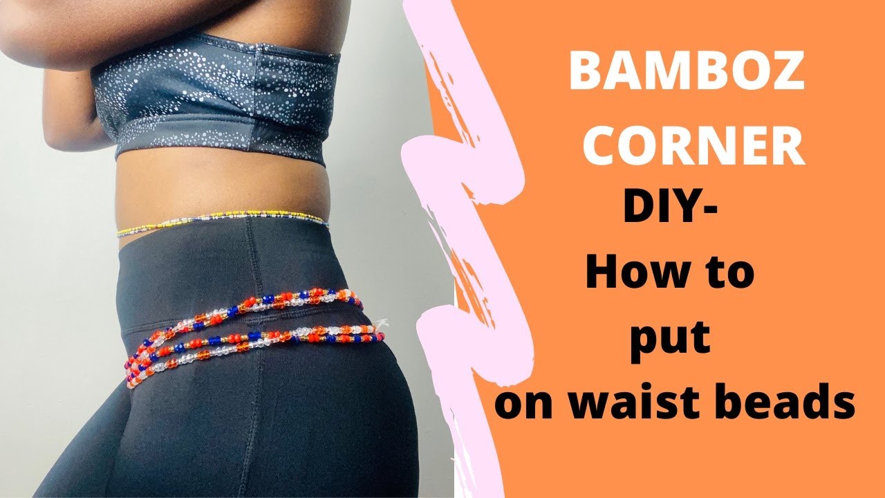 D.I.Y. - How I put on my waist beads!!