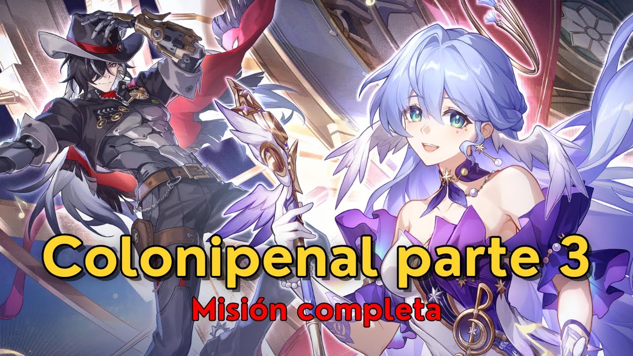 COLONIPENAL PARTE 3 (FINAL) - Honkai Star Rail misión completa 2.2