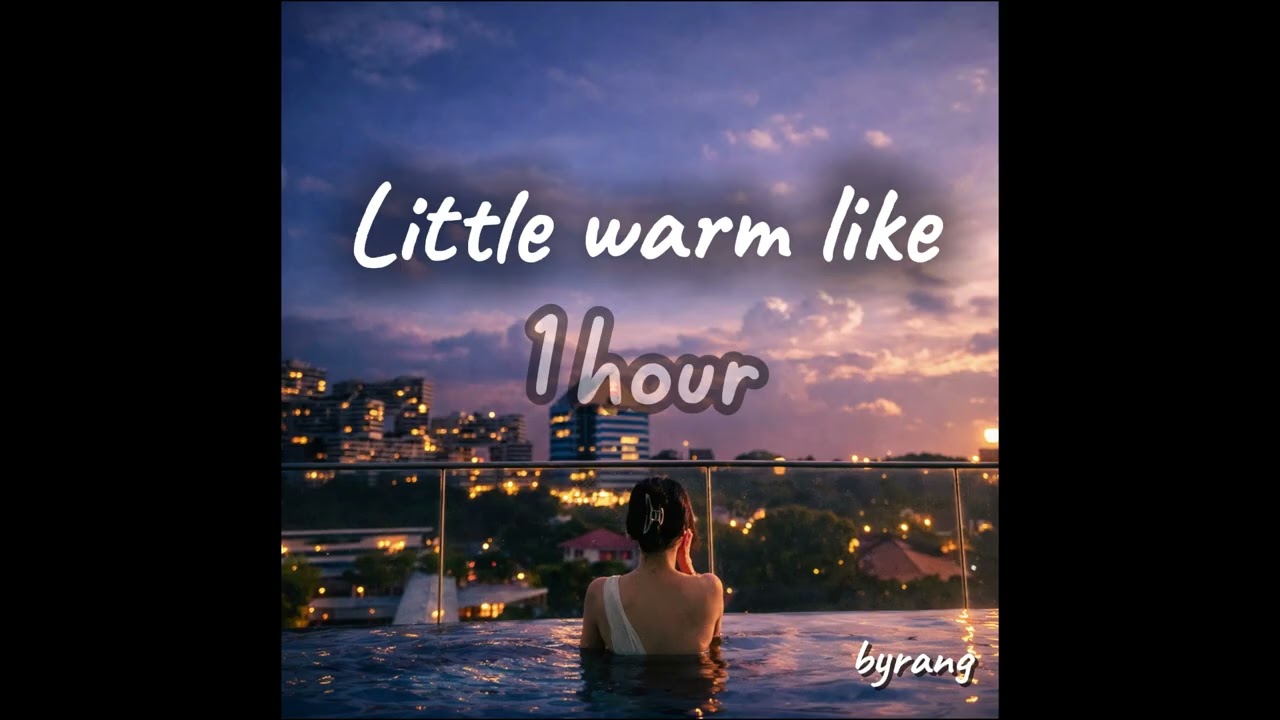 little warm like – byrang | Dreamy Indie R&B Night Vibes (1 Hour)