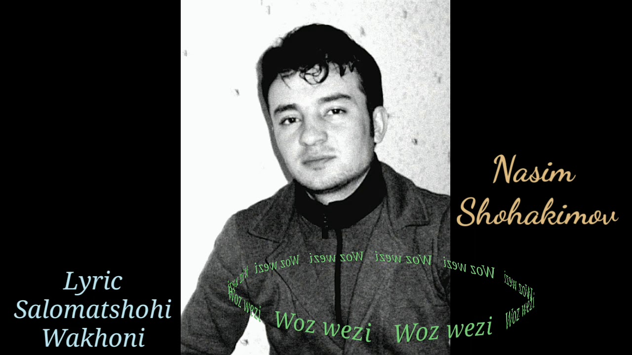 Nasim Shohakimov «Woz wezi» / Насим Шоҳакимов «Воз вӯзӣ»