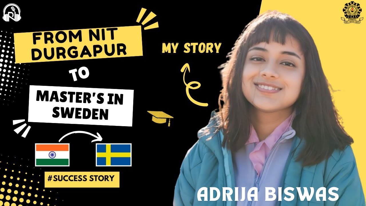 The Journey to MASTER'S in SWEDEN | Adrija Biswas | Success Stories | NIT Durgapur #nit #college