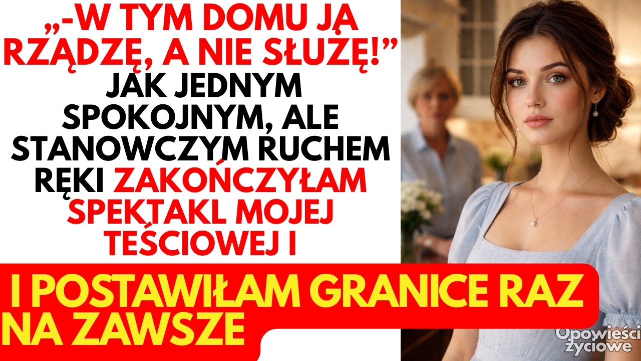 – U nas NIE MA służących – powiedziałam do teściowej, kiedy postanowiła pouczać mnie, jak mam żyć