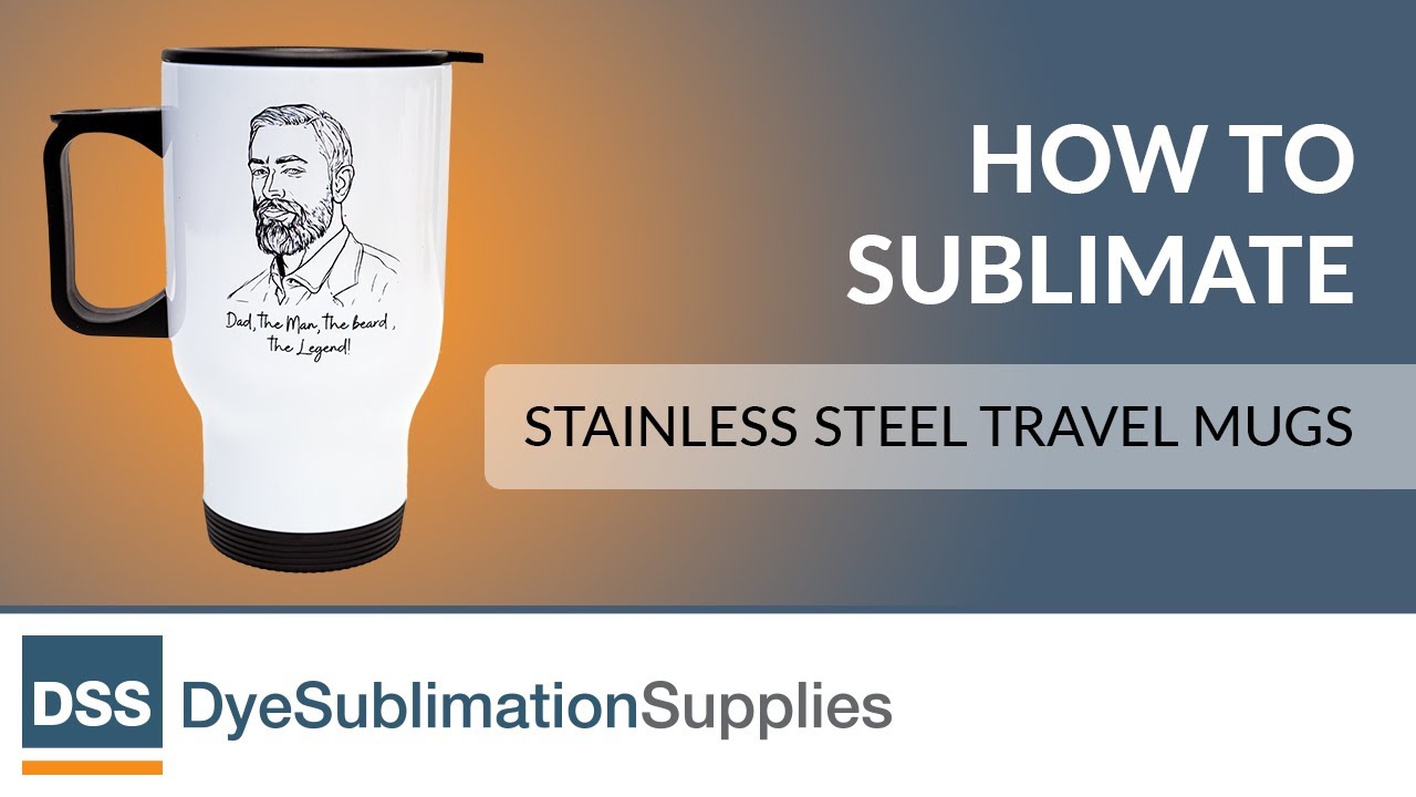 How to Sublimate - Stainless Steel Travel Mugs