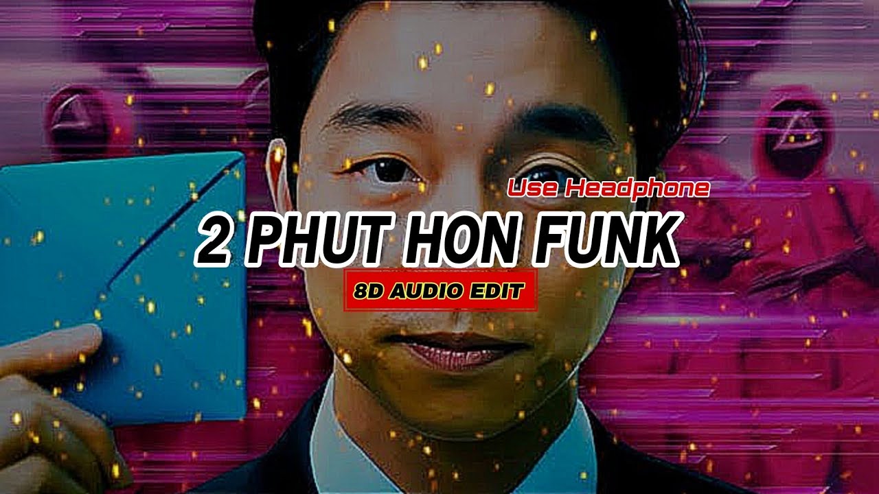 2 PHÚT HÓN FÚÑK 8D Audio Edit🔥😍