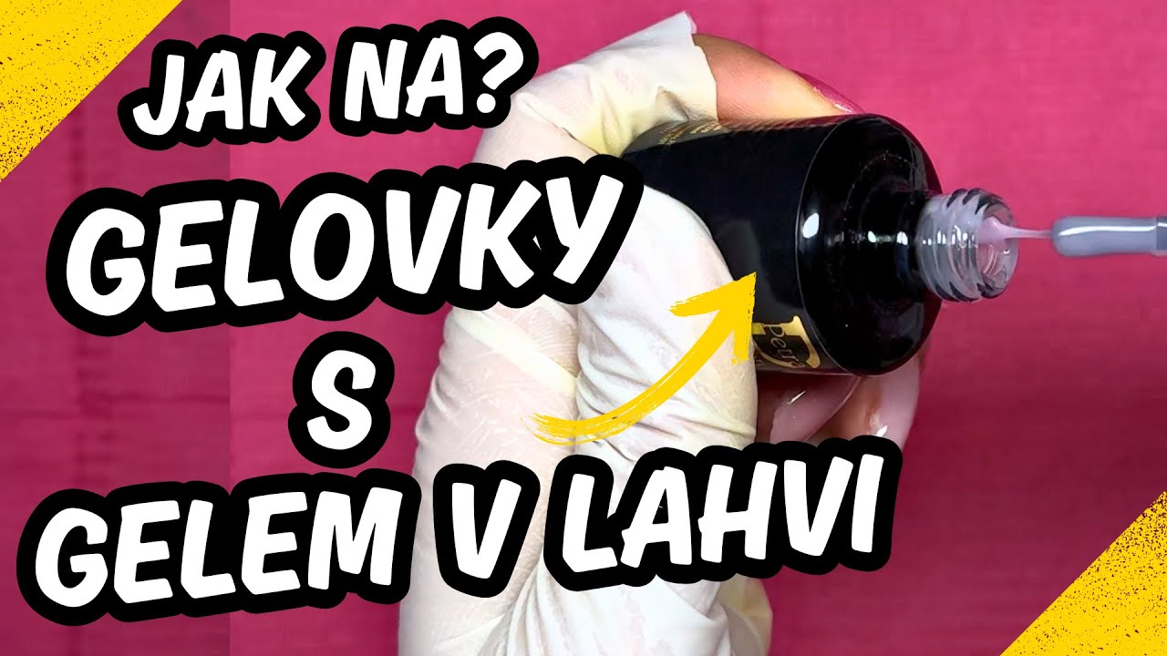 Jak na Model&aacute;ž Nehtů s Gelem v Lahvi | Jak na Gelov&eacute; Nehty? 4. Krok