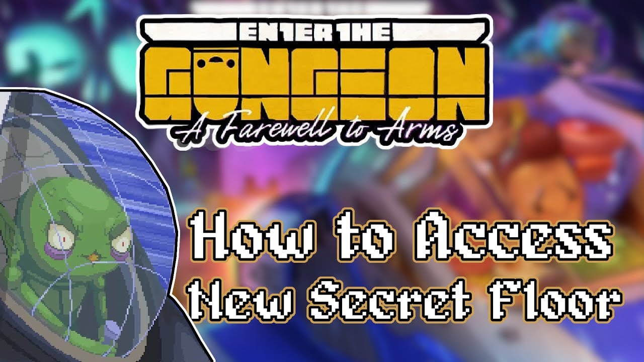Enter the Gungeon: Прощай, оружие! Как получить доступ к новому секретному этажу и пройти его