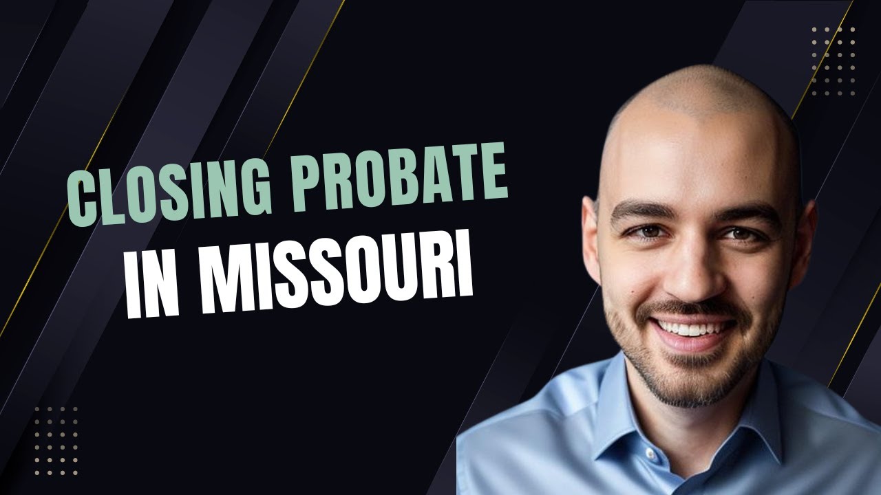 Closing a Probate Estate in Missouri: A Step-by-Step Guide for Executors
