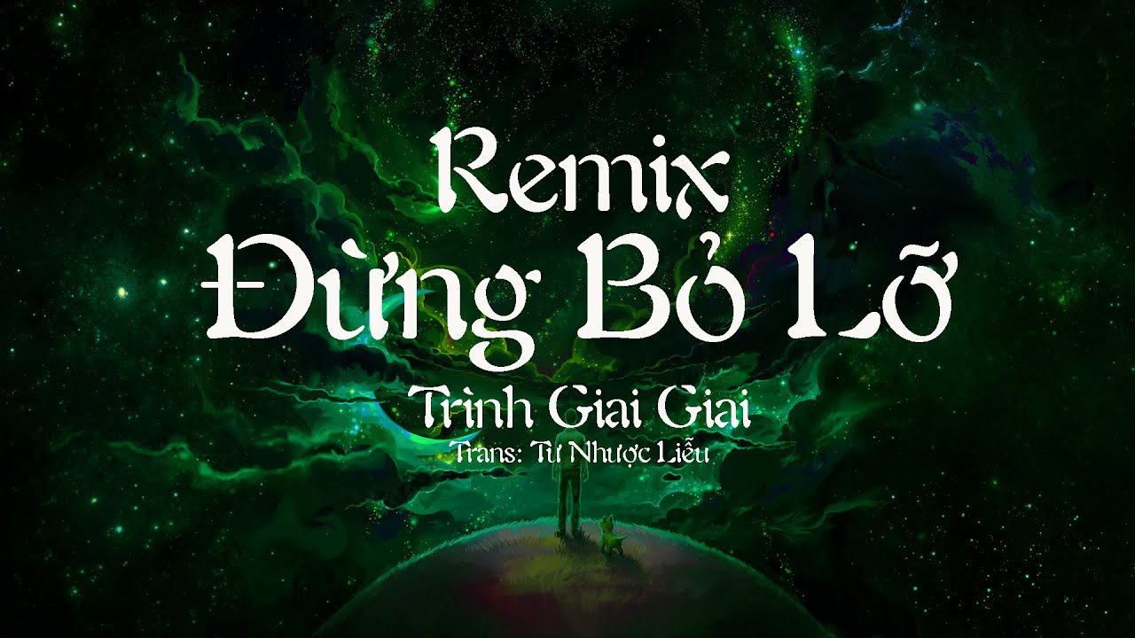 [Vietsub + Pinyin] ĐỪNG BỎ LỠ REMIX&ndash; Tr&igrave;nh Giai Giai/DJ卓版《别错过REMIX 》- 程jiajia/DJ卓版 HOT TIKTOK