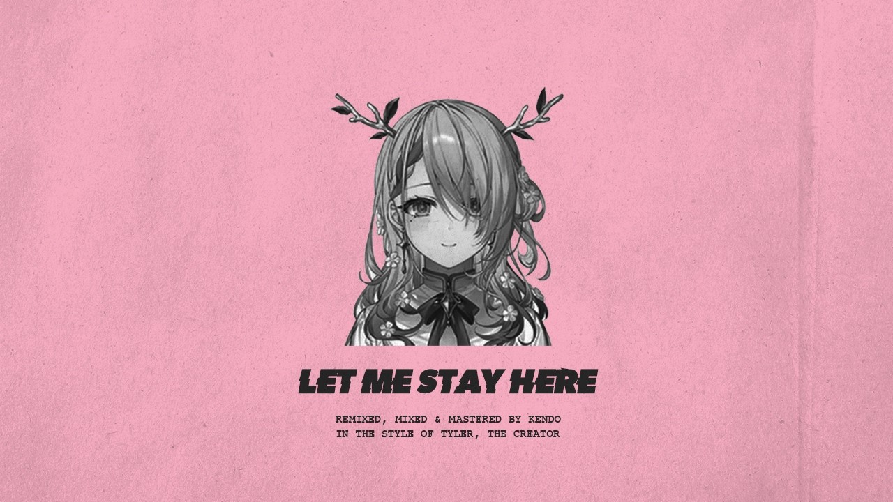 what if TYLER THE CREATOR produced LET ME STAY HERE? (Full ver.)
