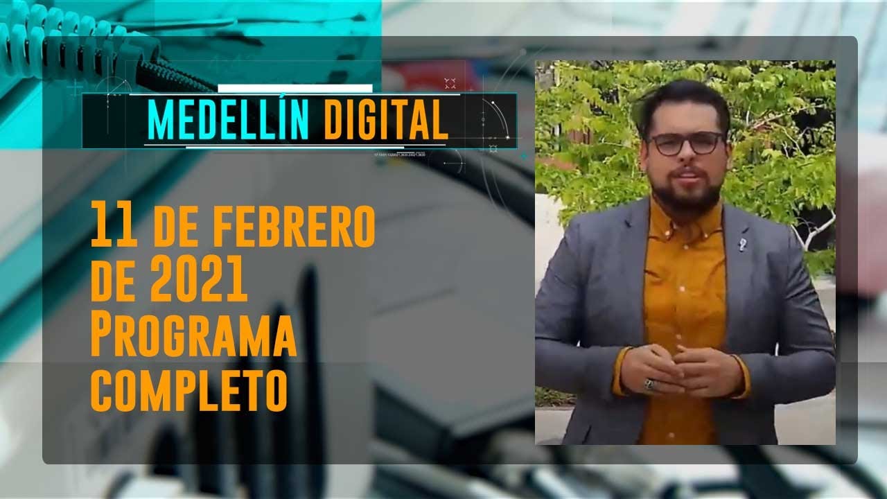 Medellín Digital - 11 de febrero de 2021 [Programa completo] Telemedellín