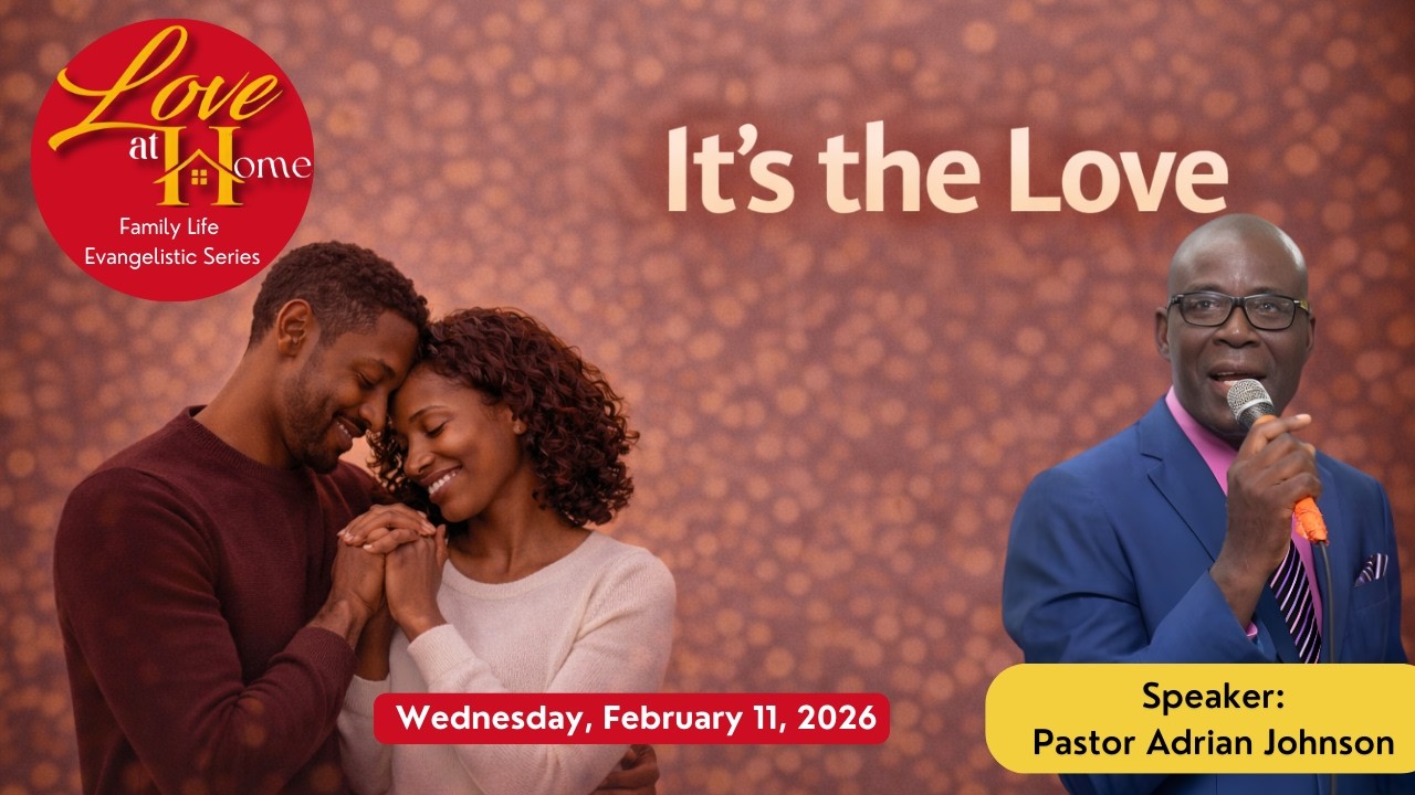 Love at Home Evangelistic Series | It's the Love | Pastor Adrian Johnson | February 11, 2026