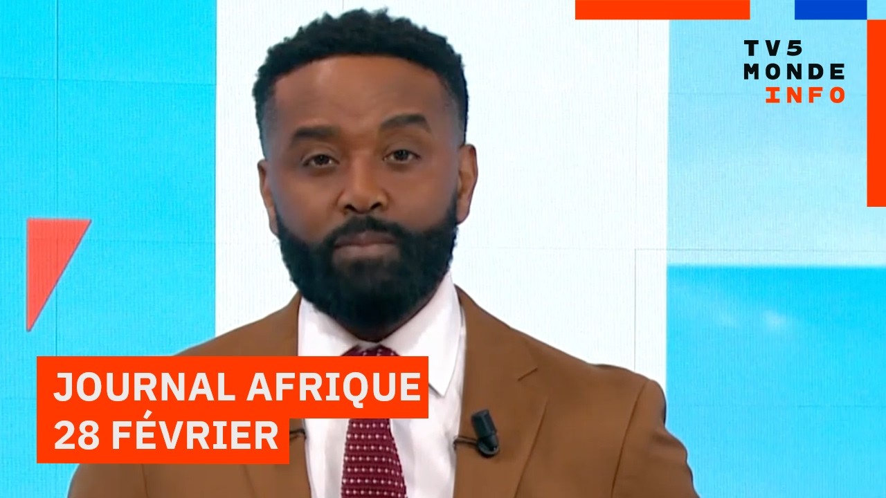 Le journal Afrique du samedi 28 février 2026 sur TV5MONDE