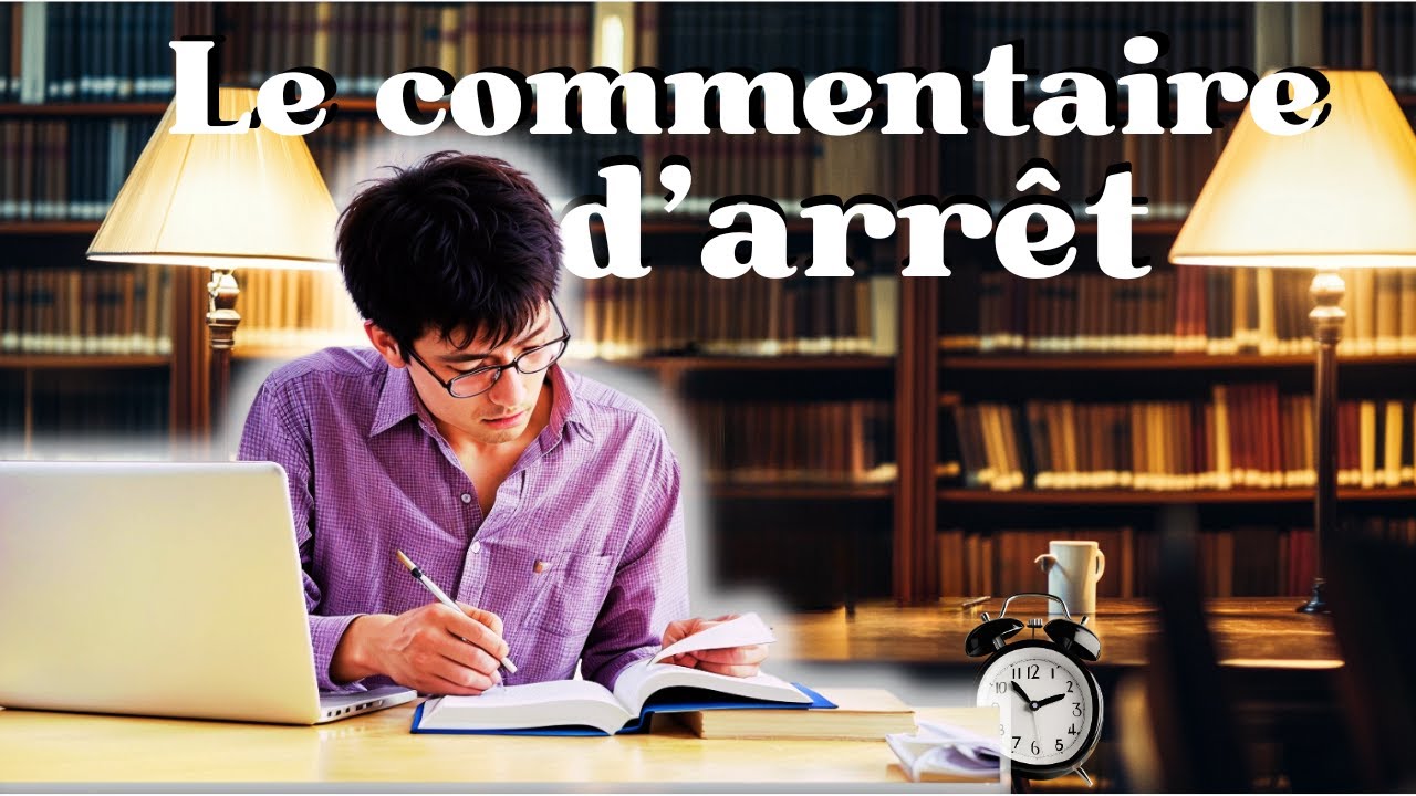 Comment AVOIR 17/20 au commentaire d’arrêt (à chaque fois)
