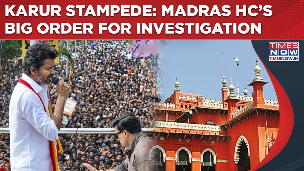 Karur Stampede: Madras HC&rsquo;s Big Investigation Order | Court Forms S.I.T As Vijay&rsquo;s Party Alleges...
