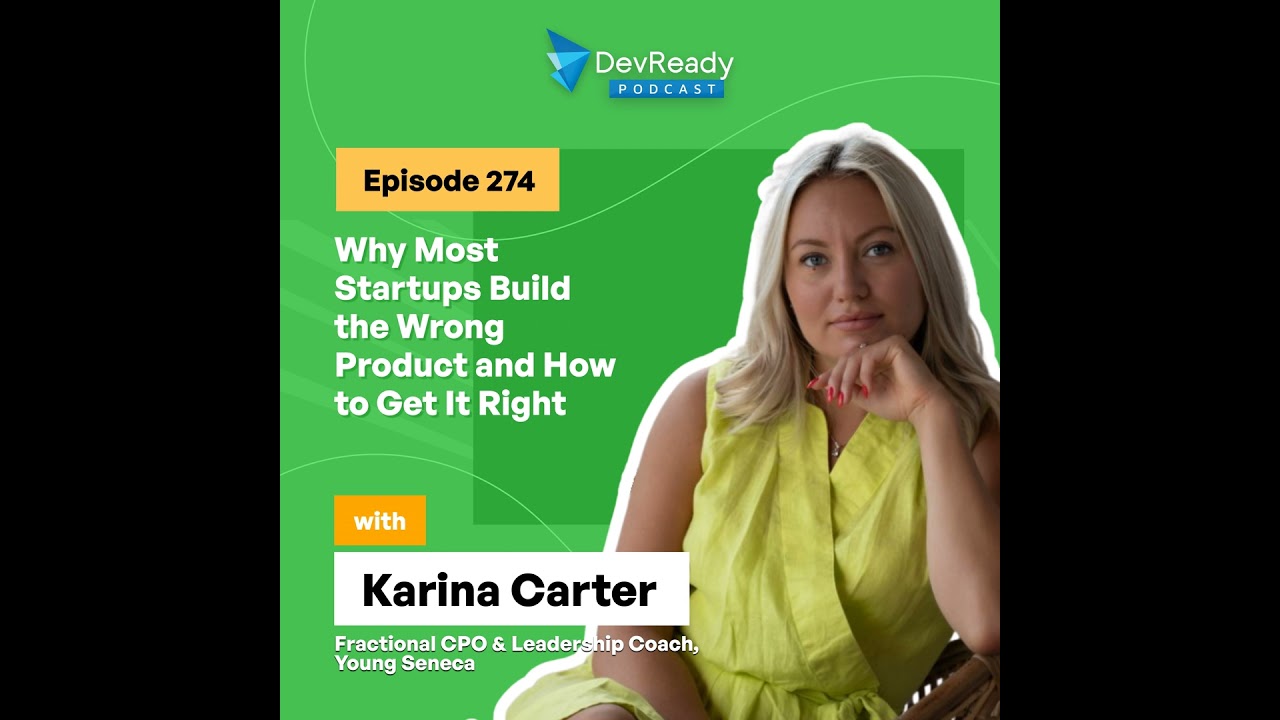 Why Most Startups Build the Wrong Product and How to Get It Right | Ep 274 | DevReady Podcast