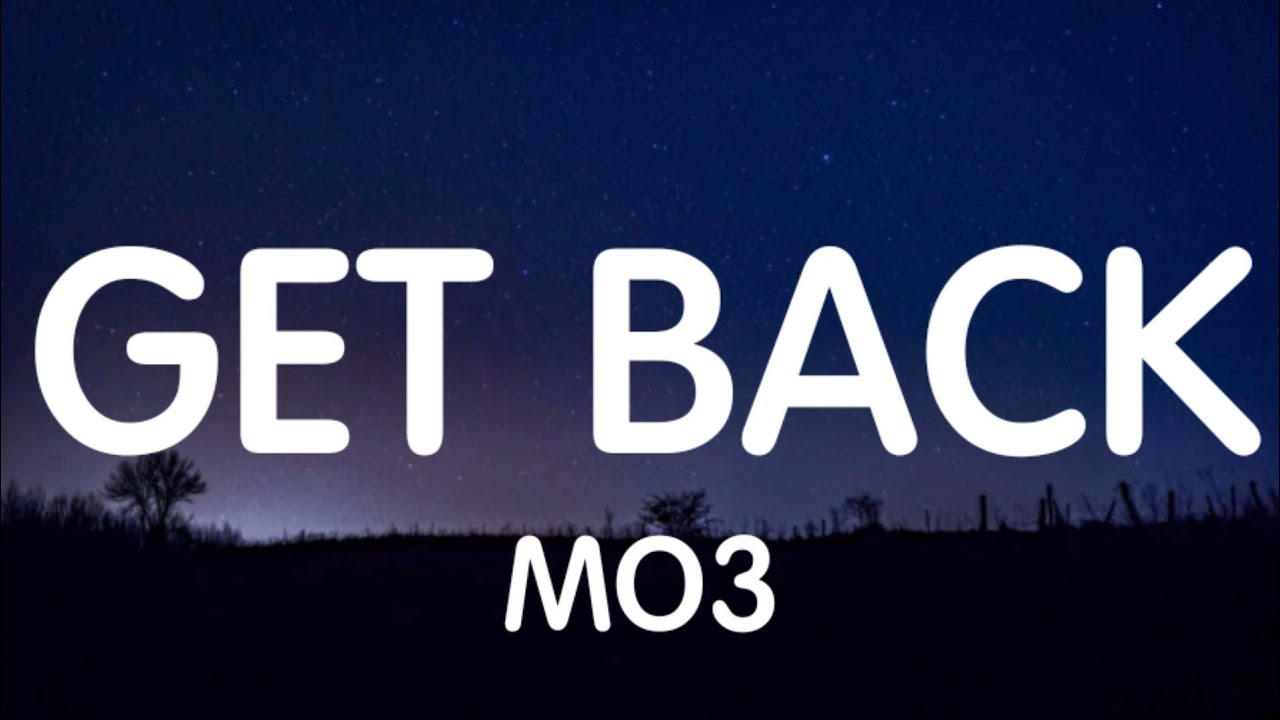 Mo3 - Get Back (Lyrics) New Song