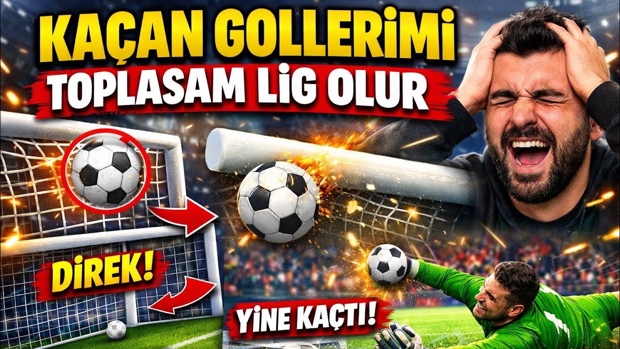 KAÇAN GOLLERİMİ TOPLASAM LİG OLUR