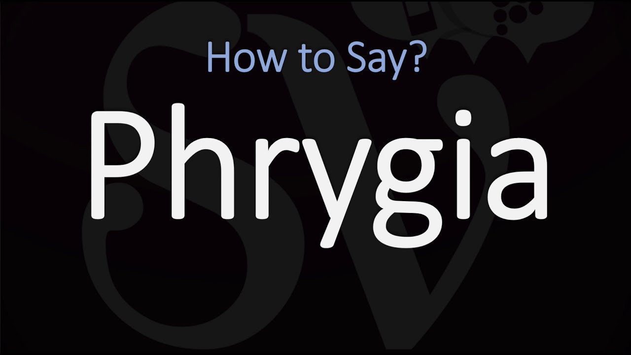 How to Pronounce Phrygia? (CORRECTLY)