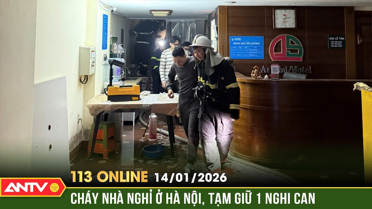 Bản tin 113 online ngày 14/1: Cứu 7 người trong vụ cháy nhà nghỉ, tạm giữ 1 nghi can phóng hỏa |ANTV