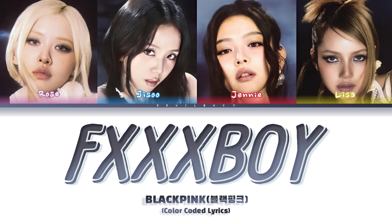 BLACKPINK - Fxxxboy ( Color Coded Lyrics )