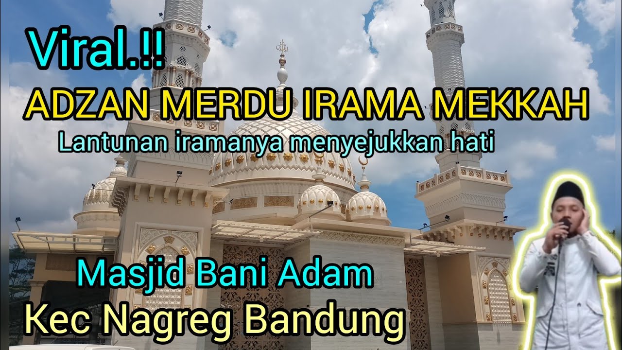 ADZAN MERDU IRAMA MEKKAH DI MASJID BANI ADAM || NAGREG BANDUNG #viral #adzan #adzanmerdu #adzanmekah