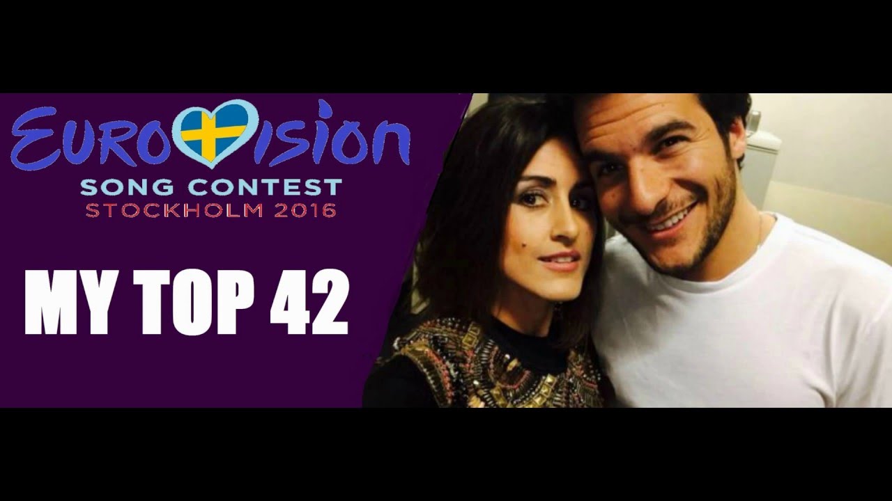 Eurovision 2016: MY TOP 42 / So far! 23/04/2016