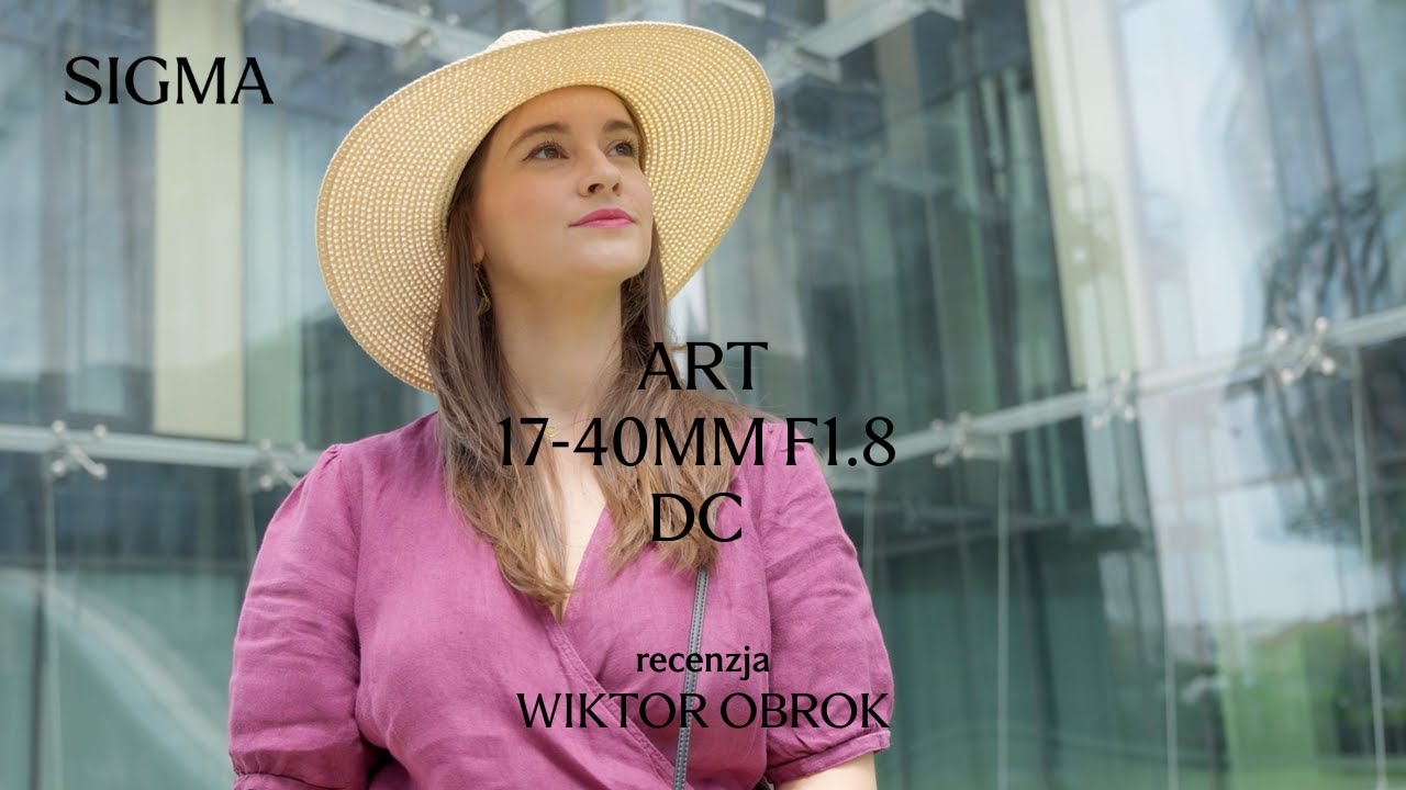 SIGMA 17-40mm F1.8 DC | Art - recenzja Wiktora Obroka