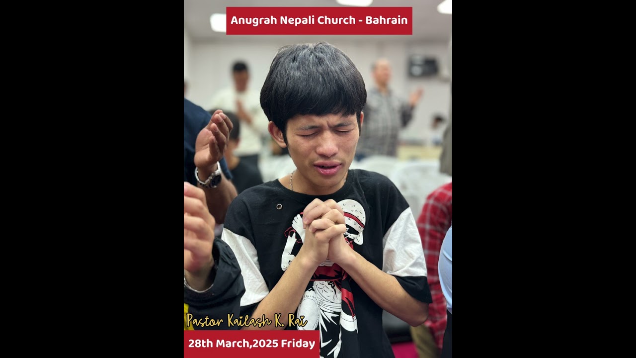 Healing & Deliverance Prayer: Anugrah Nepali Church - Bahrain: Ps Kailash Rai : #nepalichristiansong