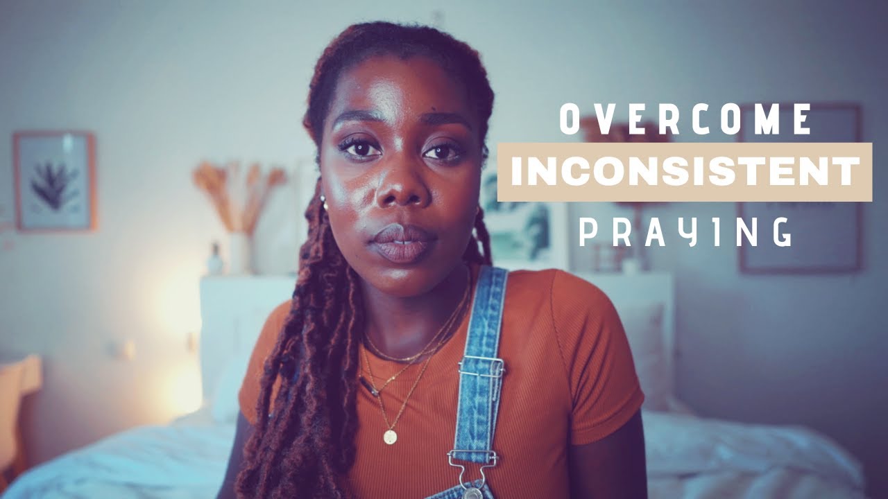 OVERCOME INCONSISTENCY: DEEPEN YOUR CONNECTION W/ GOD THROUGH BIBLE STUDIES/ PRAYER | Obaa Yaa Jones