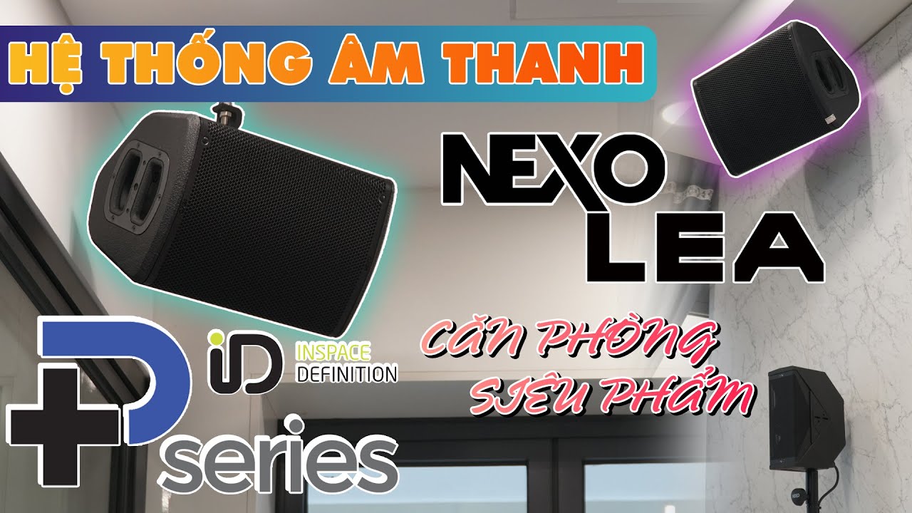 [SI&Ecirc;U CHẤT] D&agrave;n Loa cao cấp nhất của NEXO |  NEXO P10 - P8 -  ID24 & NEXO IDS110T - LEA CS704