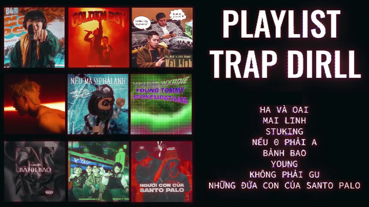 PLAYLIST TRAP DRILL |  24k.Right, Tommmy T&egrave;o, Wxrdie, RPT MCK, Hieuthuhai, Bray, Tage...