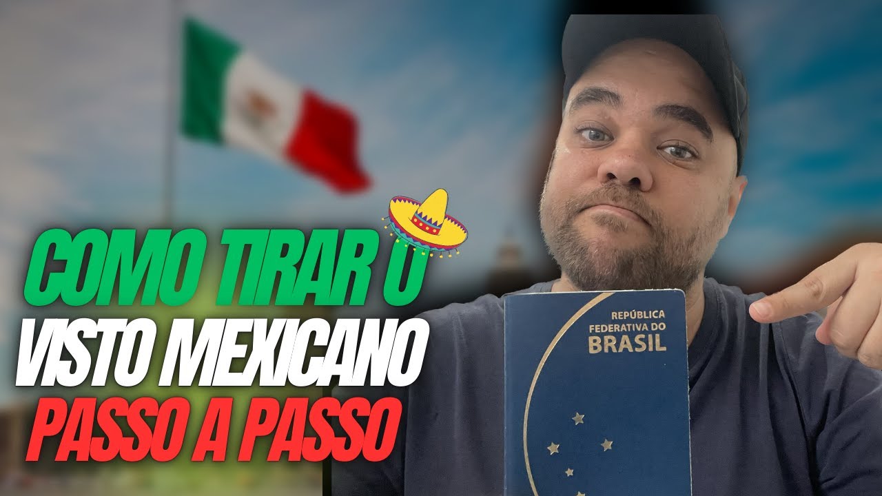 Como Tirar o Visto de Turismo Mexicano Passo a Passo: Guia Completo e Fácil