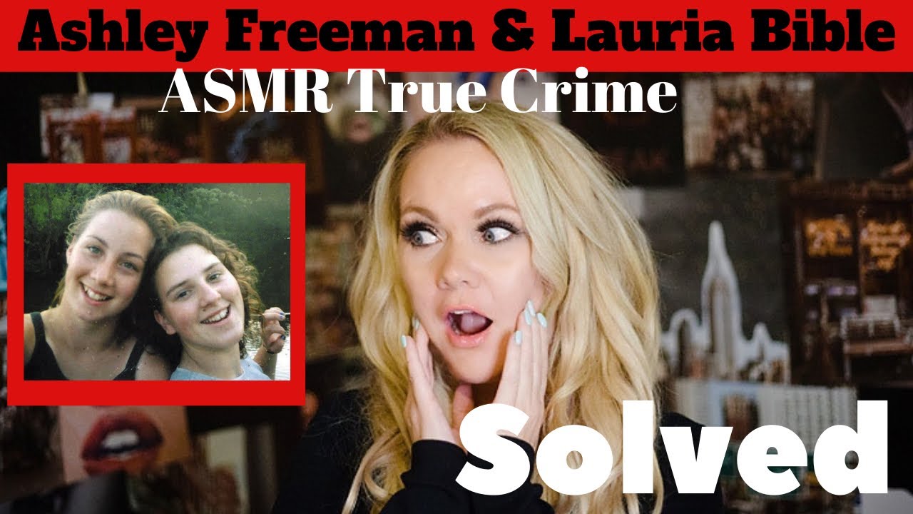 The Disappearance of Lauria Bible and Ashley Freeman | SOLVED ASMR True Crime 