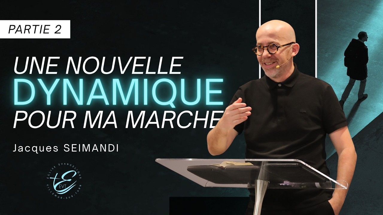 Une nouvelle dynamique pour ma marche - partie 2 - Jacques SEIMANDI