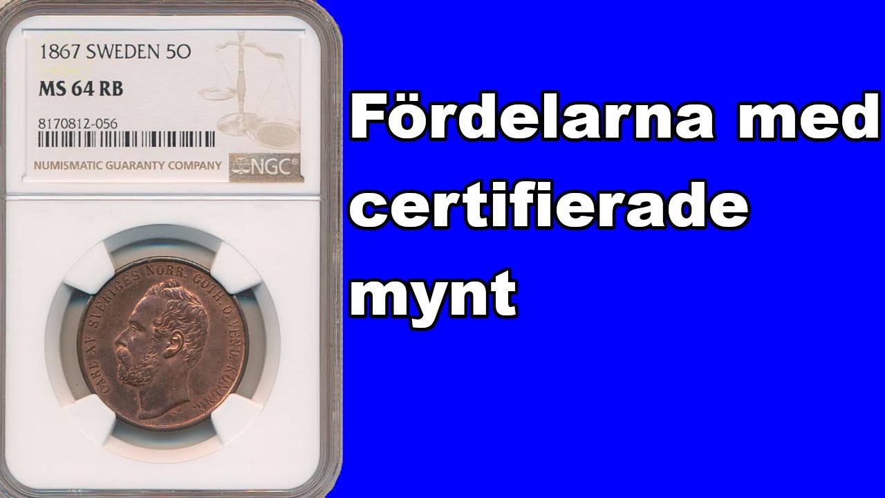 Fördelarna med NGC & PCGS certifierade mynt