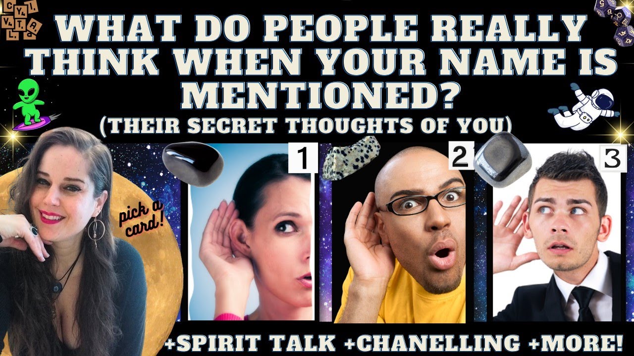 WHAT DO PEOPLE REALLY THINK OF YOU WHEN THEY HEAR YOUR NAME MENTIONED? TAROT PICK A CARD (+details)