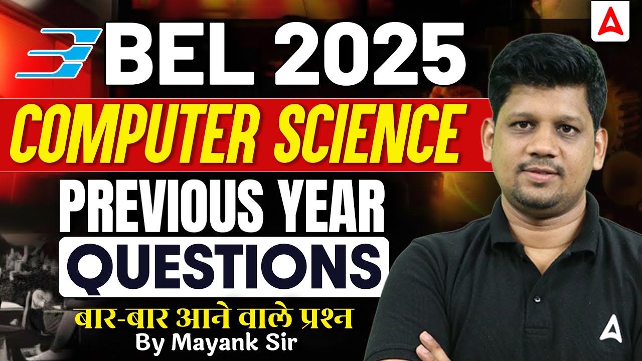 BEL 2025 Computer Science | Previous Year Questions Explained | PYQ With Solutions | By Mayank Sir