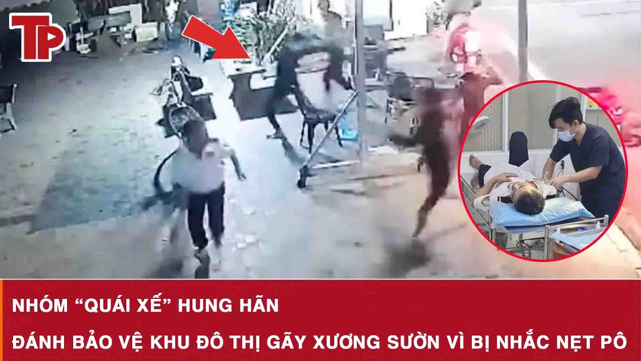 Sáng 2/2: Nhóm “quái xế” hung hãn lao vào đánh bảo vệ khu đô thị gãy xương sườn vì bị nhắc nẹt pô