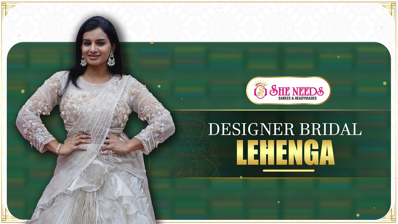 Дизайнерские свадебные лехенги в She Needs Saree World | Элегантная коллекция свадебных лехенг |