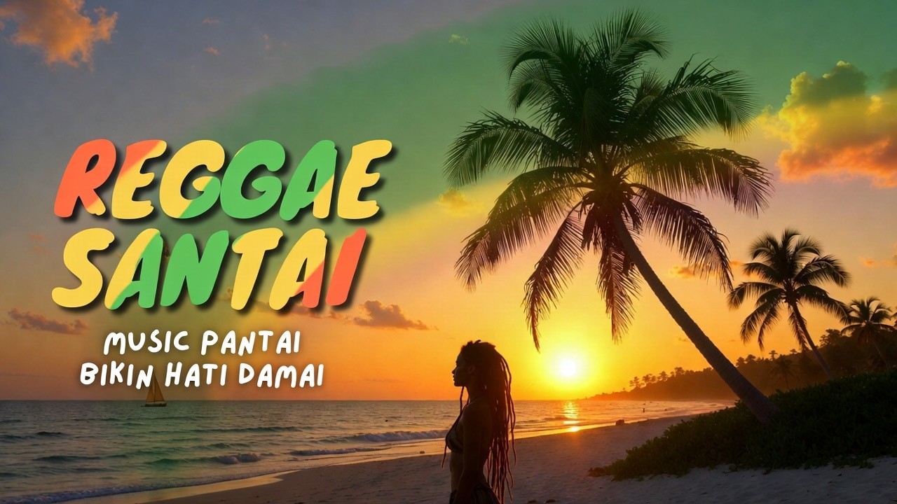 Kumpulan Reggae Pantai 🌊 Music Santai Bikin Hati Damai🌴 paling pas saat ngopi & bersantai