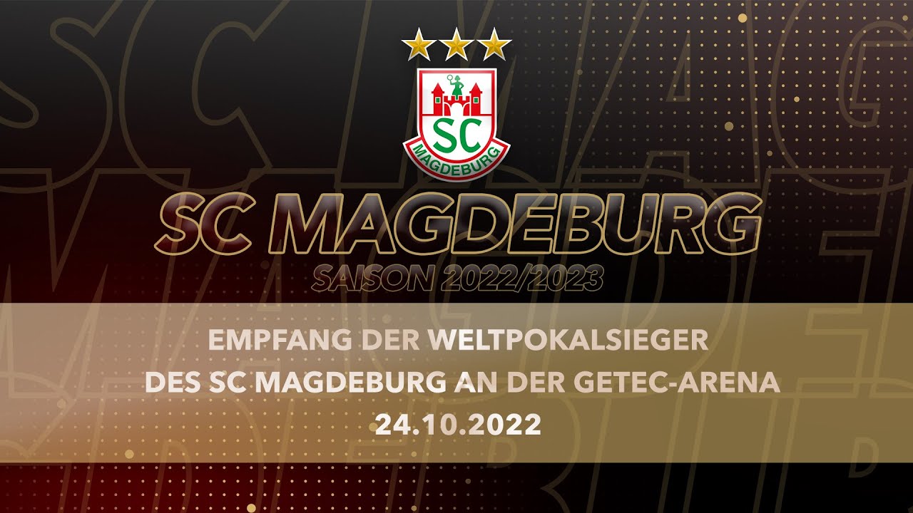 IHF Super Globe 2022: Empfang des SC Magdeburg an der GETEC Arena