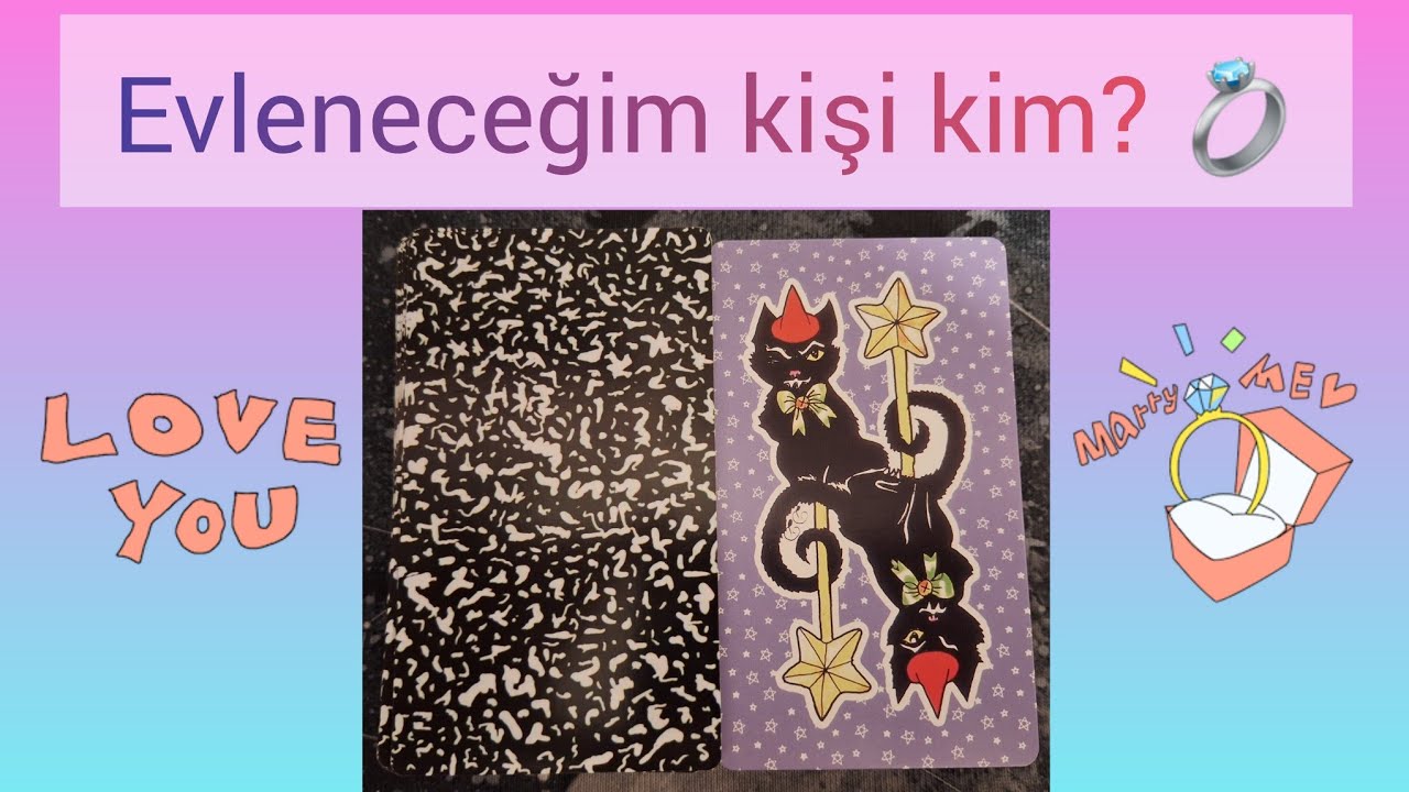 💌 ÇOK DETAYLI! 💍 deste seç - EVLENECEĞİM KİŞİ KİM? KISMETİMDE NE VAR? NASIL BİRİ? EX Mİ NEXT Mİ?